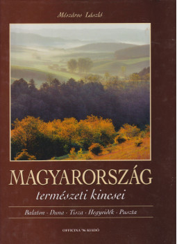 Mészáros László - Magyarország természeti kincsei Mészáros László - Magyarország természeti kincsei, Budapest 2000 antikvár könyv