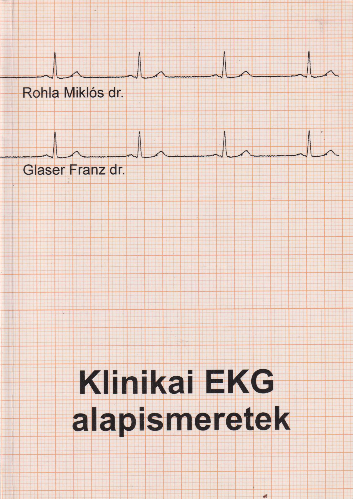 dr. Rohla Miklós,dr. Glaser Franz - Klinikai EKG alapismeretek