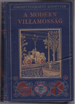 Gibson, Charles R. - A modern villamosság Gibson, Charles R. - A modern villamosság, Budapest 1913 antikvár könyv