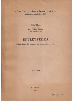 Oláh Tibor, Fülöp János - Épületfizika Oláh Tibor, Fülöp János - Épületfizika, Budapest 1967 antikvár könyv