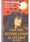 Muhsen, Zana - Csak még egyszer lássam az anyámat