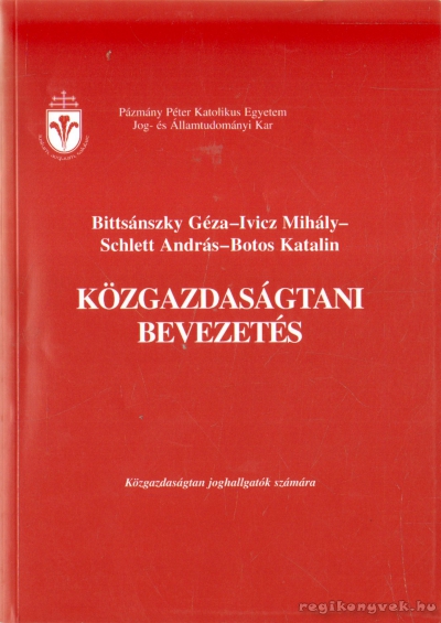 Botos Katalin,Bittsánszky Géza,Ivicz Mihály,Schlett András - Közgazdaságtani bevezetés