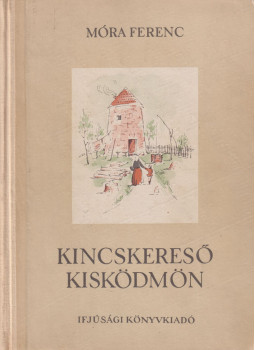 Móra Ferenc - Kincskereső kisködmön Móra Ferenc - Kincskereső kisködmön, Budapest 1953 antikvár könyv