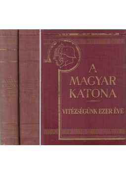 Pilch Jenő - A magyar katona - Vitézségünk ezer éve I-II.