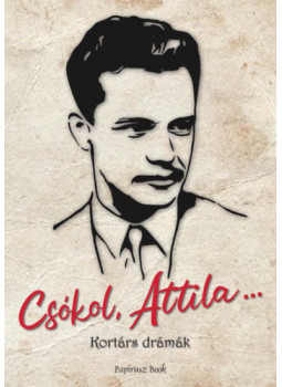 Paál Zsolt, Cselenyák Imre, Varga Lóránt, Fazekas Máté - Csókol Attila... Paál Zsolt, Cselenyák Imre, Varga Lóránt, Fazekas Máté - Csókol Attila..., null 2026 antikvár könyv