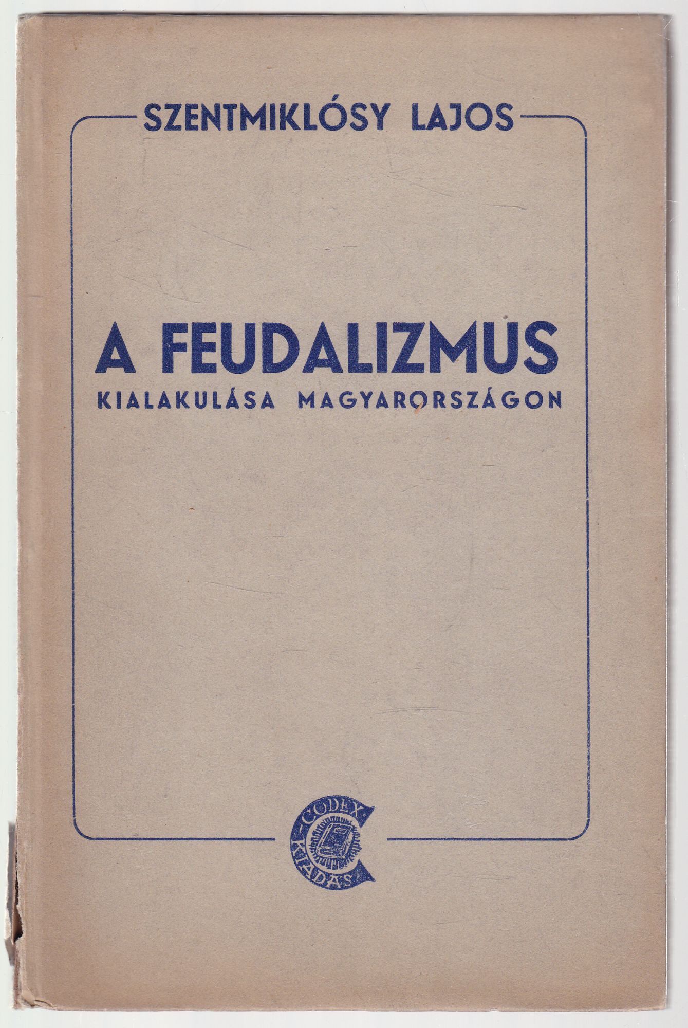 Szentmiklósy Lajos - A feudalizmus kialakulása Magyarországon