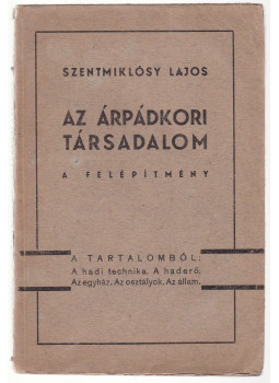 Szentmiklósy Lajos - Az árpádkori társadalom Szentmiklósy Lajos - Az árpádkori társadalom, Budapest 1943 antikvár könyv