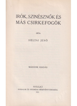 Heltai Jenő - Írók, színésznők és más csirkefogók Heltai Jenő - Írók, színésznők és más csirkefogók, Budapest 1913 antikvár könyv