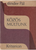 Binder Pál - Közös múltunk