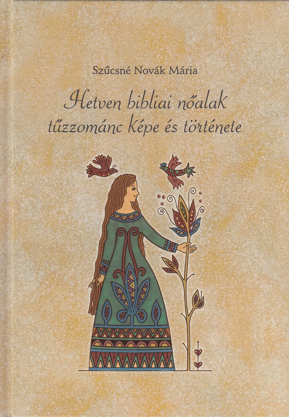 Szűcsné Novák Mária - Hetven bibliai nőalak tűzzománc képe és története