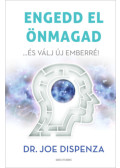 Dr. Joe Dispenza - Engedd el önmagad