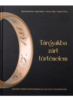 Bardi Terézia Anna, Basics Beatrix, Kovács Zoltán, Megyesi Balázs - Tárgyakba zárt történelem Bardi Terézia Anna, Basics Beatrix, Kovács Zoltán, Megyesi Balázs - Tárgyakba zárt történelem, null 2025 antikvár könyv