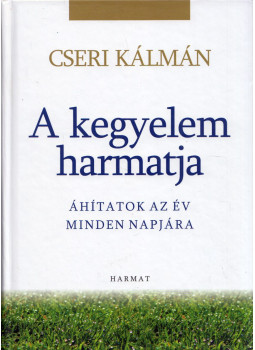 Cseri Kálmán - A kegyelem harmatja Cseri Kálmán - A kegyelem harmatja, Budapest 2016 antikvár könyv