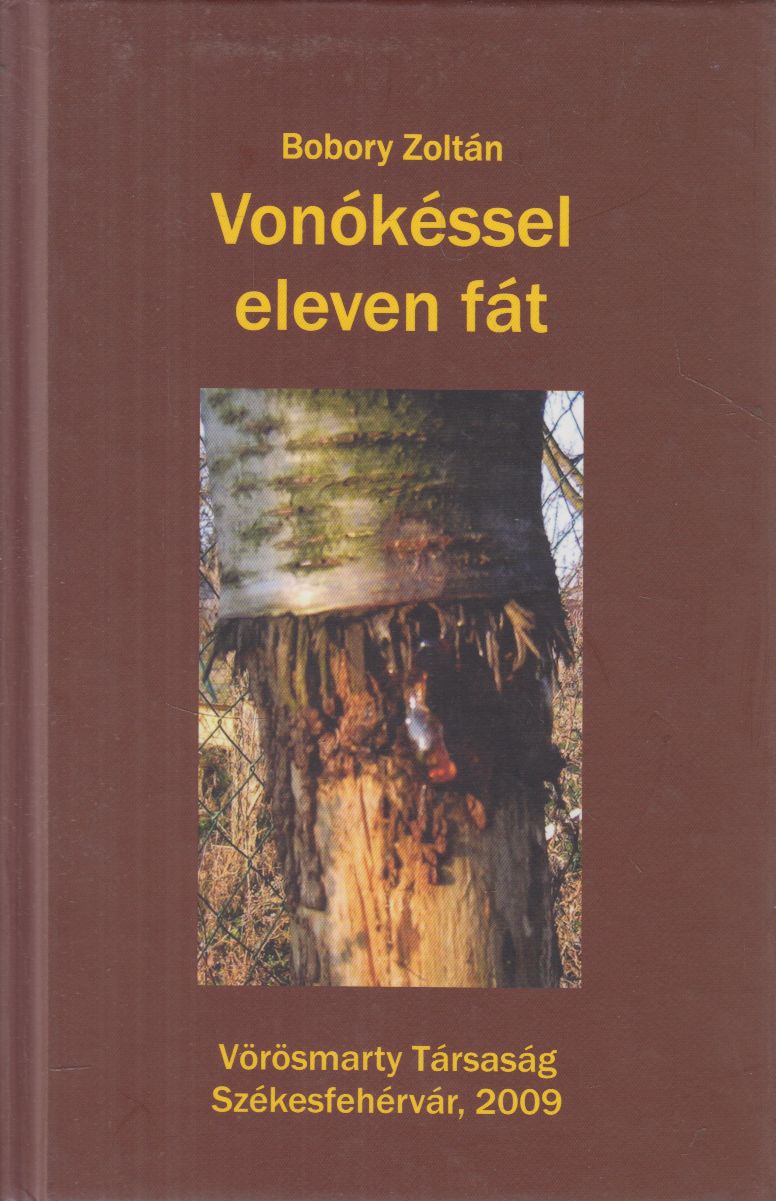 Bobory Zoltán - Vonókéssel eleven fát (dedikált)