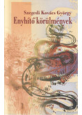 Szegedi Kovács György - Enyhítő körülmények (dedikált)