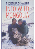 George B. Schaller - Into ​Wild Mongolia