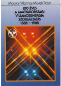 Berényi Endre,Petri Pál,Péti Szilveszter - 100 éves a magyarországi villamosenergia szolgáltatás 1888-1988