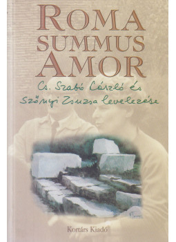 Cs. Szabó László, Szőnyi Zsuzsa - Roma summus Amor Cs. Szabó László, Szőnyi Zsuzsa - Roma summus Amor, Budapest 1999 antikvár könyv
