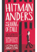 Jonas Jonasson - Hitman Anders and the Meaning of It All