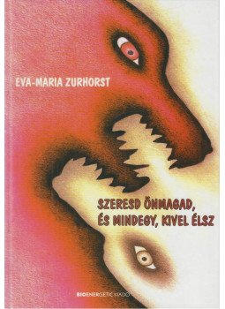 Zurhorst, Eva-Maria - Szeresd önmagad, és mindegy, kivel élsz Zurhorst, Eva-Maria - Szeresd önmagad, és mindegy, kivel élsz, Budapest 2020 antikvár könyv
