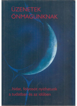 Rakonczai József - Üzenetek Önmagunknak Rakonczai József - Üzenetek Önmagunknak, Budapest 2003 antikvár könyv