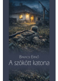 Bakacsi Ernő - A szökött katona