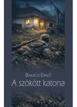 Bakacsi Ernő - A szökött katona Bakacsi Ernő - A szökött katona, null 2026 antikvár könyv