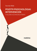 Szondy Máté - Pozitív pszichológiai intervenciók a klinikai gyakorlatban