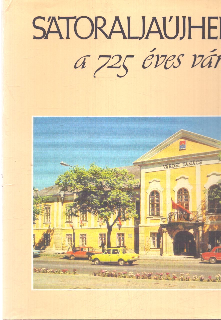 Dr. Kováts Dániel - Sátoraljaújhely - a 725 éves város Dr. Kováts Dániel - Sátoraljaújhely - a 725 éves város, null 1986 antikvár könyv