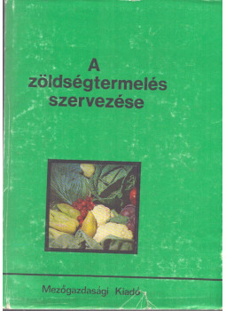 Rédai István, Víg Péterné dr., Zsitvay Attila - A zöldségtermelés szervezése Rédai István, Víg Péterné dr., Zsitvay Attila - A zöldségtermelés szervezése, null 1979 antikvár könyv