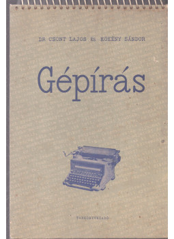 Kökény Sándor, Csont Lajos - Gépírás Kökény Sándor, Csont Lajos - Gépírás, Budapest 1956 antikvár könyv