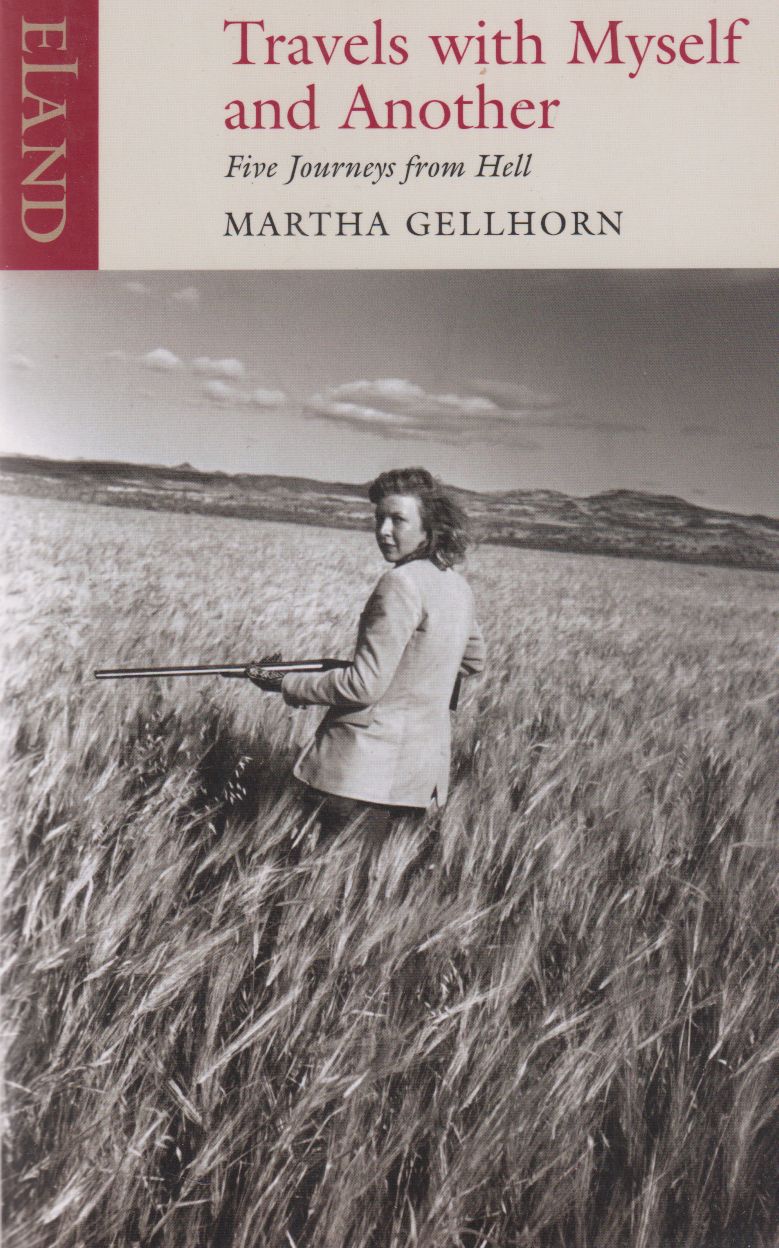 Martha Gellhorn - Travels with Myself and Another