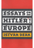 Deák István - Essays on Hitler's Europe (dedikált)