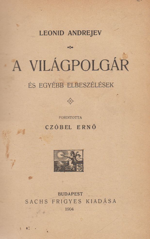 Leonid Andrejev - A világpolgár és egyébb elbeszélések Leonid Andrejev - A világpolgár és egyébb elbeszélések, Budapest 0 antikvár könyv