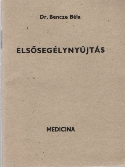 Dr. Bencze Béla - Elsősegélynyújtás