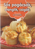 Nagy Emese,Nagy Mária - Sós pogácsák, stanglik, csigák