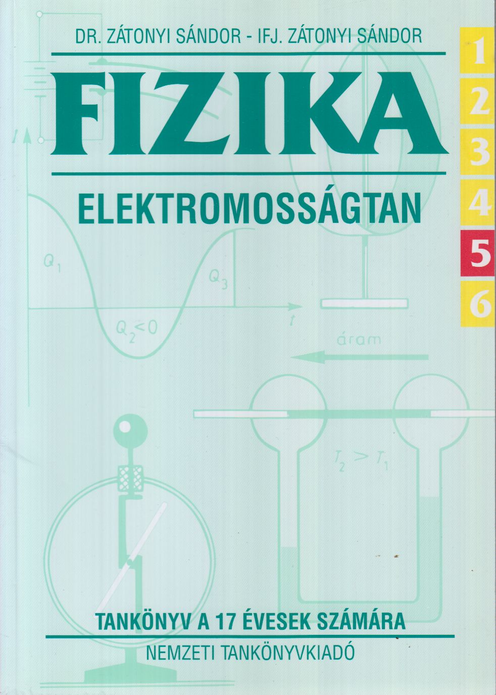 Dr. Zátonyi Sándor - ifj. Zátonyi Sándor - Fizika 6/5 - Elektromosságtan