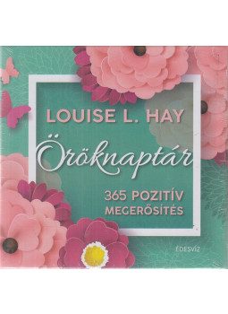 Louise L. Hay - Öröknaptár - 365 pozitív megerősítés Louise L. Hay - Öröknaptár - 365 pozitív megerősítés, Budapest 2020 antikvár könyv