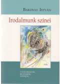 Bakonyi István - Irodalmunk színei (dedikált)
