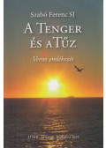 Szabó Ferenc SJ - A Tenger és a Tűz (dedikált)