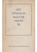 Király István,Klaniczay Tibor,Pándi Pál,Szabolcsi Miklós - Hét évszázad magyar versei III. kötet