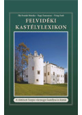 Illy-frankó Mónika, Nagy Zsuzsanna, Virág Zsolt - Felvidéki Kastélylexikon