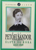 Kerényi Ferenc,Kovács Ida - Petőfi Sándor élete és kora 1823 - 1849