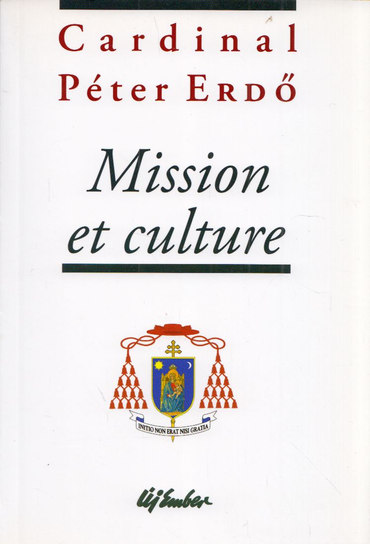 Erdő Péter - Mission et culture Erdő Péter - Mission et culture, Budapest 2007 antikvár könyv