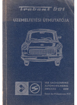 - Trabant 601 kezelési útmutatója - Trabant 601 kezelési útmutatója, Leipzig 1982 antikvár könyv