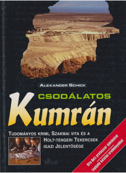 Schick, Alexander - Csodálatos Kumrán Schick, Alexander - Csodálatos Kumrán, Budapest 1999 antikvár könyv