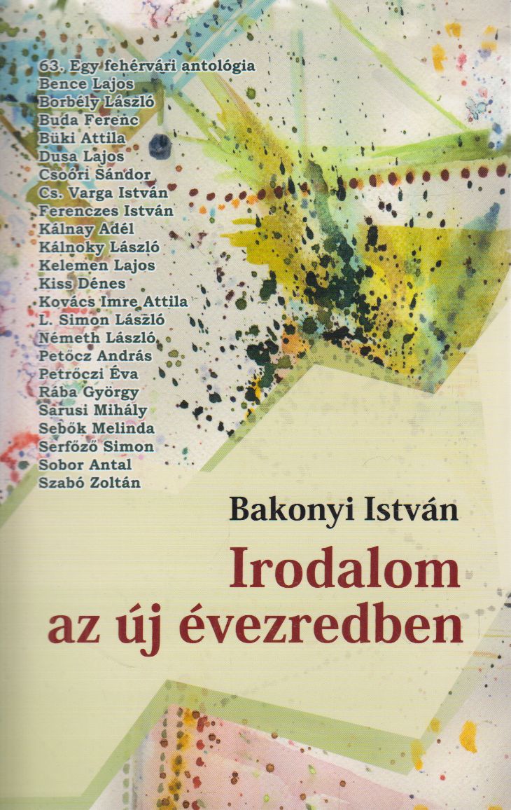 Bakonyi István - Irodalom az új évezredben (dedikált) Bakonyi István - Irodalom az új évezredben (dedikált), Miskolc 0 antikvár könyv