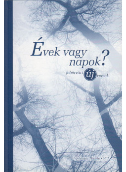 Bobory Zoltán (szerk.) - Évek vagy napok? Bobory Zoltán (szerk.) - Évek vagy napok?, Székesfehérvár 2017 antikvár könyv
