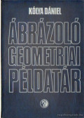 Kólya Dániel - Ábrázoló geometriai példatár