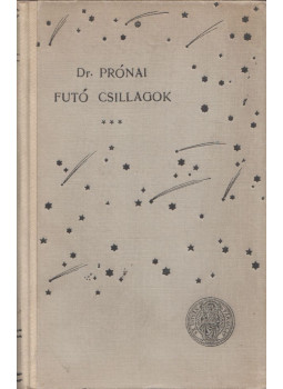 Dr. Prónai Antal - Futó csillagok Dr. Prónai Antal - Futó csillagok, Budapest 1903 antikvár könyv